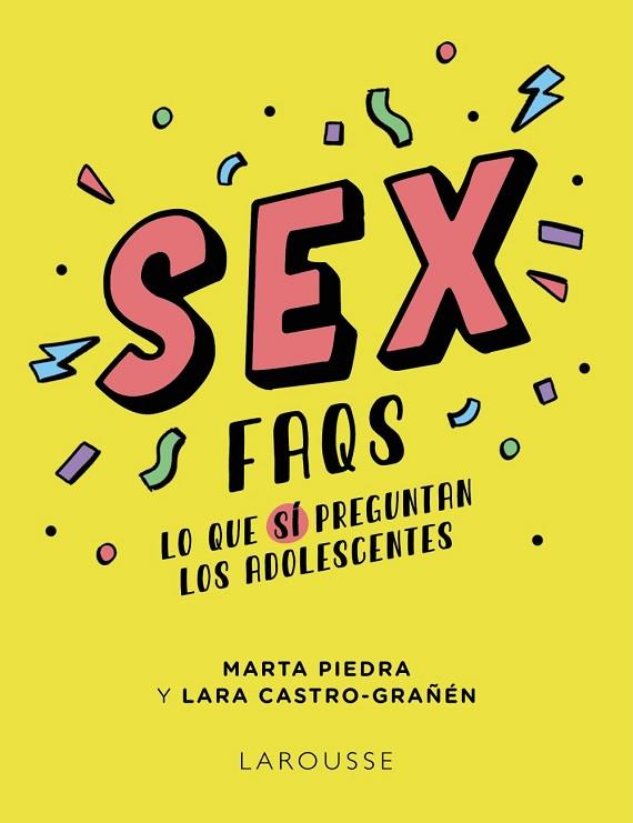 Sex FAQS. Lo que SÍ preguntan los adolescentes | 9788419250605 | Piedra, Marta / Castro-Grañén, Lara