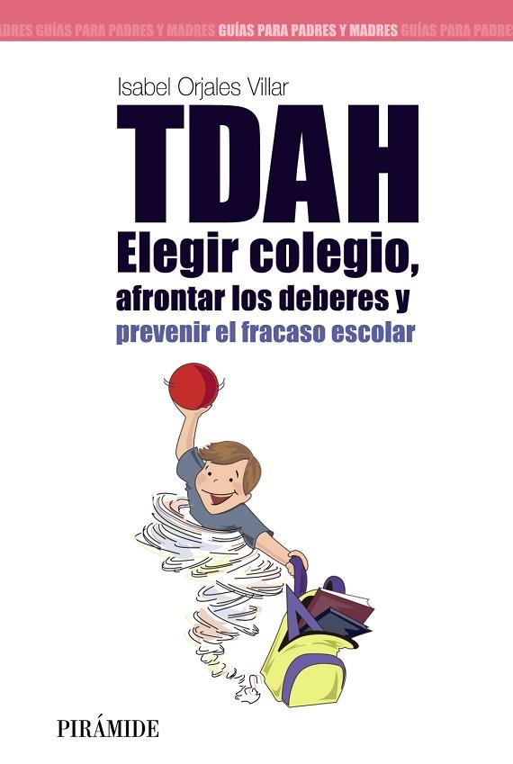 TDAH: Elegir el colegio, afrontar los deberes y prevenir el fracaso escolar | 9788436826531 | Orjales Villar, Isabel