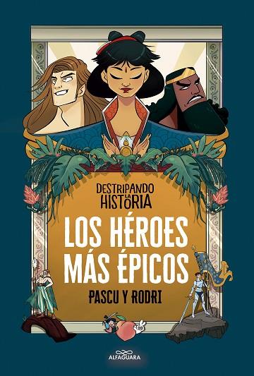 Los héroes más épicos | 9788420456675 | Septién, Rodrigo / Pascual, Álvaro