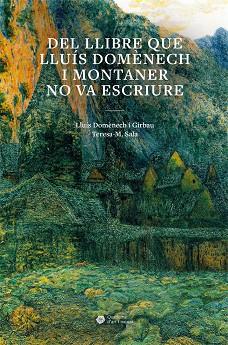 Del llibre que Lluís Domènech i Montaner no va escriure | 9788491689492 | Domènech i Girbau, Lluís / Sala Garcia, Teresa Montserrat
