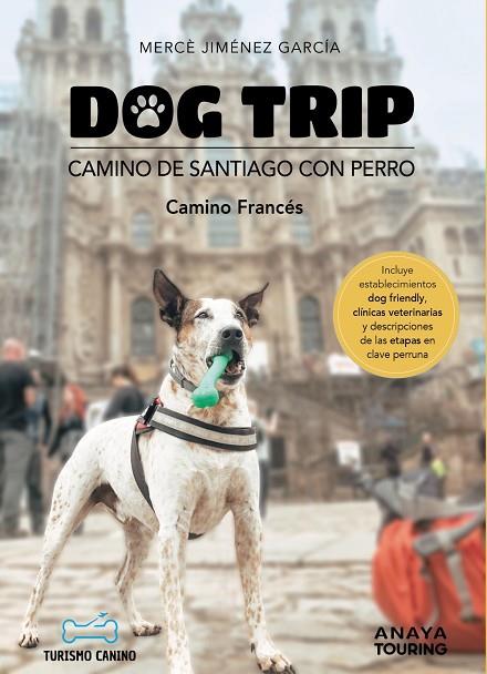 Dog trip. Camino de Santiago con perro (Camino francés) | 9788491586470 | Jiménez García, Mercè