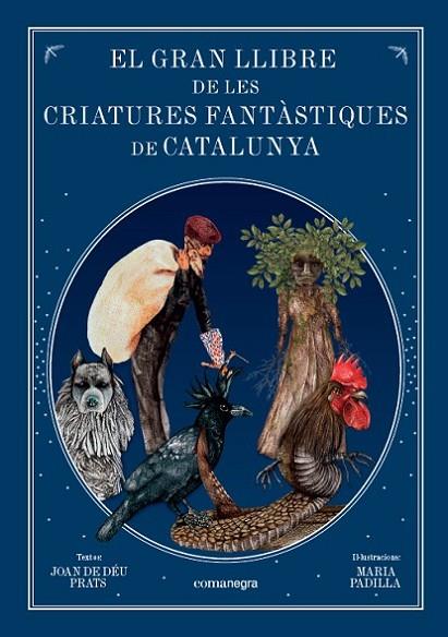 El gran llibre de les criatures  fantàstiques de Catalunya | 9788416605743 | Prats Pijoan, Joan de Déu / Padilla Climent, Maria