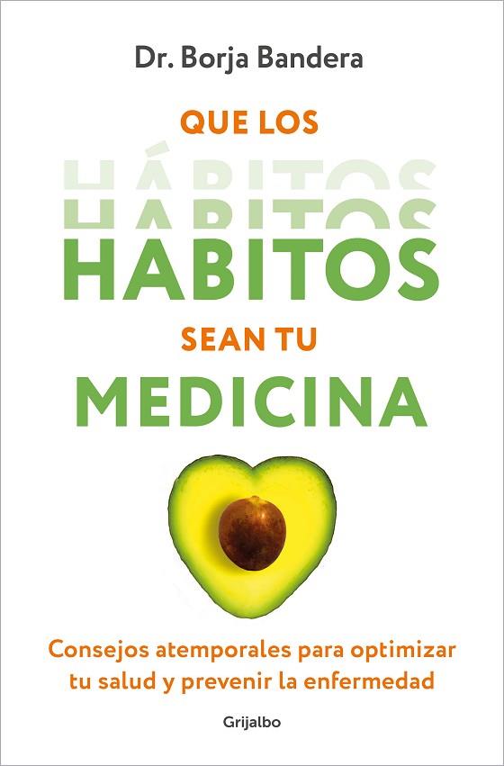 Que los hábitos sean tu medicina | 9788425364389 | Bandera Merchán, Borja