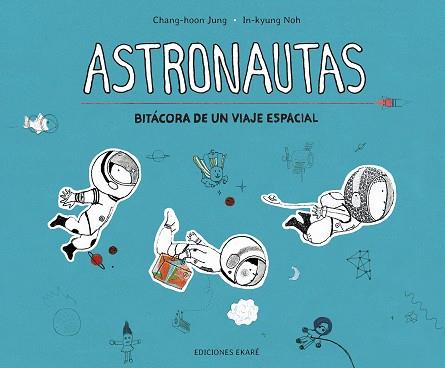 ASTRONAUTAS - BITÁCORA DE UN VIAJE ESPACIAL | 9788412163629 | JUNG, CHANG-HOON / NOH, IN-KYUNG