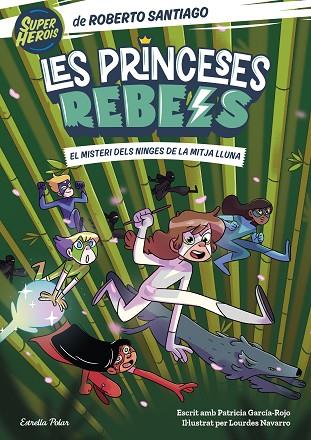 Princeses Rebels 3. El misteri dels ninges de la mitja lluna | 9788413893365 | Santiago, Roberto / García-Rojo, Patricia