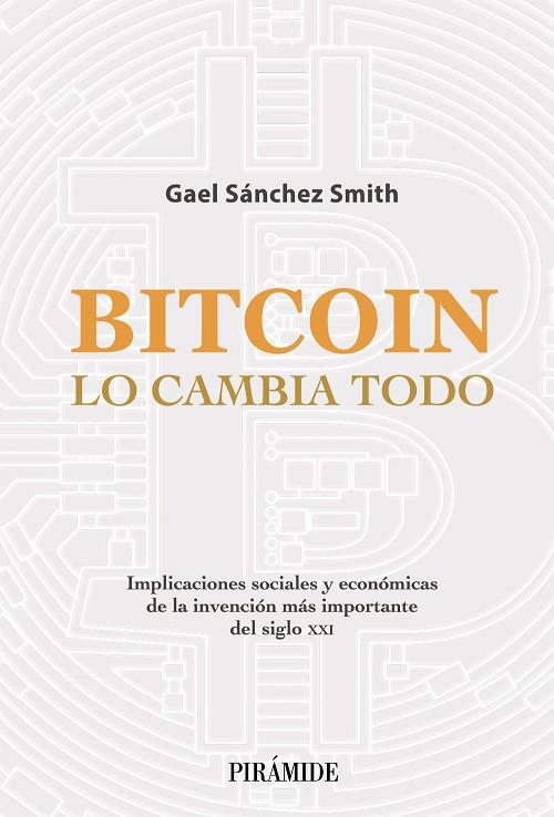 Bitcoin lo cambia todo | 9788436845020 | Sánchez Smith, Gael