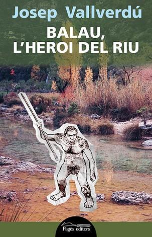 Balau, l'heroi del riu | 9788499755960 | Vallverdú Aixalà, Josep