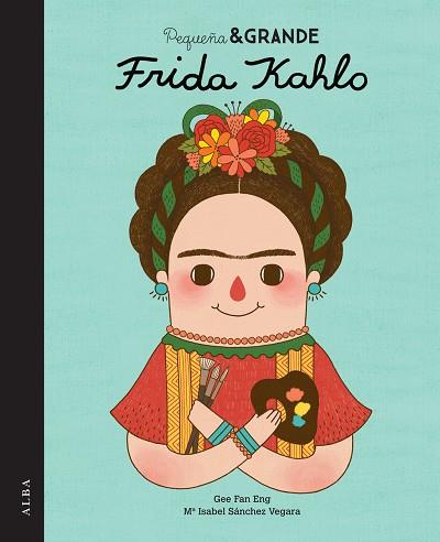 Pequeña & Grande Frida Kahlo | 9788490650813 | Sánchez Vegara, María Isabel