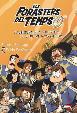 Els Forasters del temps 13: L'aventura dels Vallbona i els tretze mosqueters | 9788466150675 | Santiago, Roberto