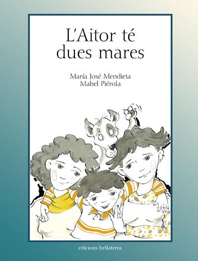 L´AITOR TÉ DUES MARES | 9788472903104 | Mendieta Lasarte, María José / Poveda Piérola, María Isabel  / Bergua, Agnès