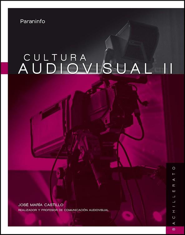 Cultura audiovisual II. 2º Bachillerato | 9788428339711 | CASTILLO POMEDA, JOSÉ MARÍA