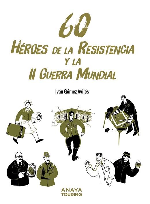 60 Héroes de la Resistencia y la II Guerra Mundial | 9788491586654 | Gómez Avilés, Iván