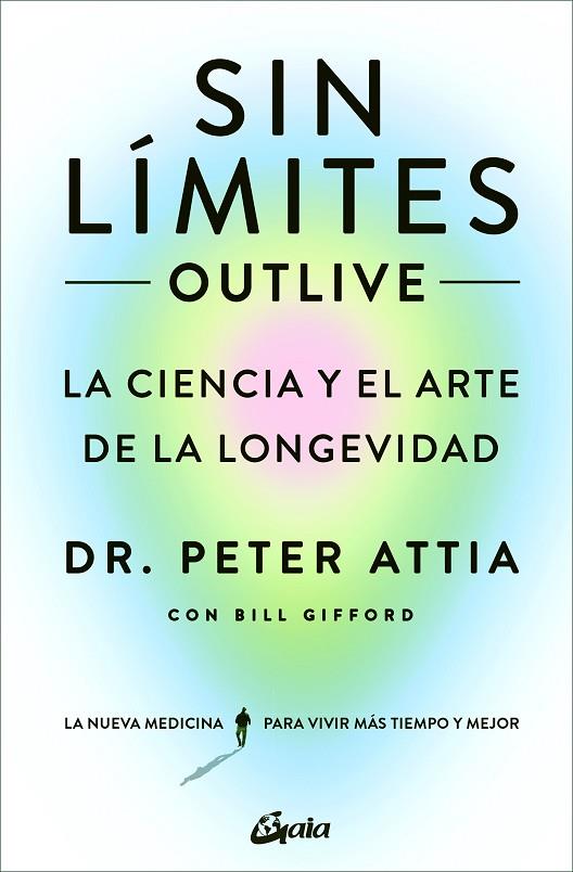 Sin límites (Outlive) | 9788411080507 | Attia, Dr. Peter / Gifford, Bill