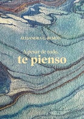 A pesar de todo, te pienso | 9788417858834 | G. Remón, Alejandra