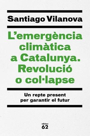 L'emergència climàtica a Catalunya. Revolució o col·lapse | 9788429779417 | Vilanova Tane, Santiago