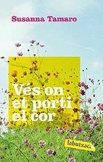 Vés on et porti el cor | 9788496863767 | Tamaro, Susanna