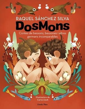 Dosmons. Contes de bessons, bessones i altres germans incomparables | 9788418444241 | Sánchez Silva, Raquel