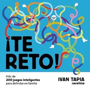 ¡Te reto! Más de 200 juegos inteligentes para disfrutar en familia | 9788418260674 | Tapia, Ivan