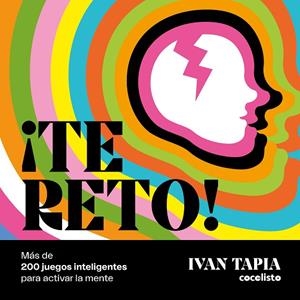 ¡Te reto! Más de 200 juegos inteligentes para activar la mente | 9788418260681 | Tapia, Ivan