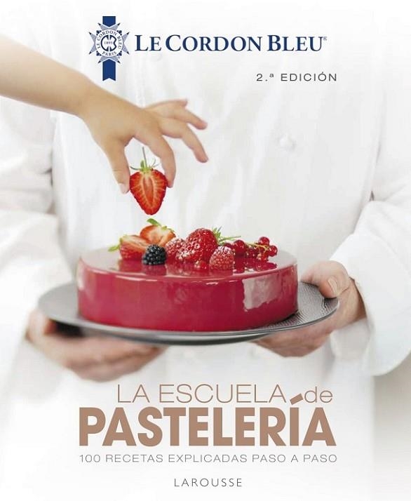 La escuela de pastelería. Le Cordon Bleu® | 9788418100819 | Larousse Editorial