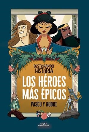 Los héroes más épicos | 9788420456675 | Septién, Rodrigo / Pascual, Álvaro