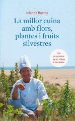 La millor cuina amb flors, plantes i fruits silvestres | 9788466410663 | Bustos Cabezuelo, Iolanda