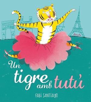 Un tigre amb tutú | 9788418708985 | Santiago, Fabi
