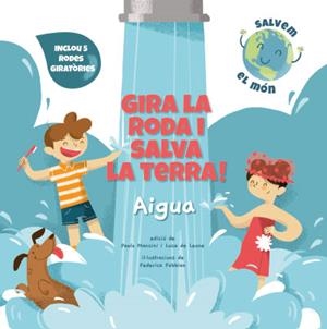GIRA LA RODA I SALVA LA TERRA! AIGUA (VVKIDS) | 9788468272177 | Mancini, Paolo / de Leone, Luca / Fabbian, Federica