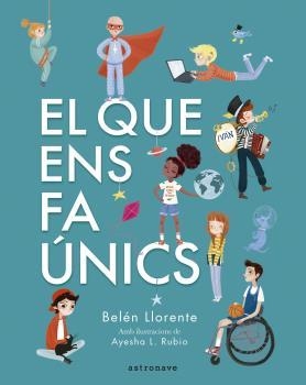 EL QUE ENS FA ÚNICS | 9788467945560 | LLORENTE, BELÉN / AYESHA L. RUBIO