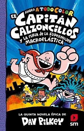 El Capitán Calzoncillos y la furia de la Supermujer Macroelástica | 9788413921945 | Pilkey, Dav