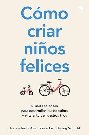 Cómo criar niños felices | 9788499986340 | Joelle Alexander, Jessica / Dissing Sandahl, Iben