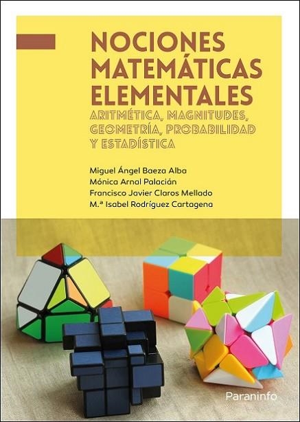 Nociones matemáticas elementales: aritmética, magnitudes, geometría, probabilida | 9788428341745 | BAEZA ALBA, MIGUEL ÁNGEL / ARNAL PALACIÁN, MÓNICA / CLAROS MELLADO, FRANCISCO JAVIER / RODRÍGUEZ CAR