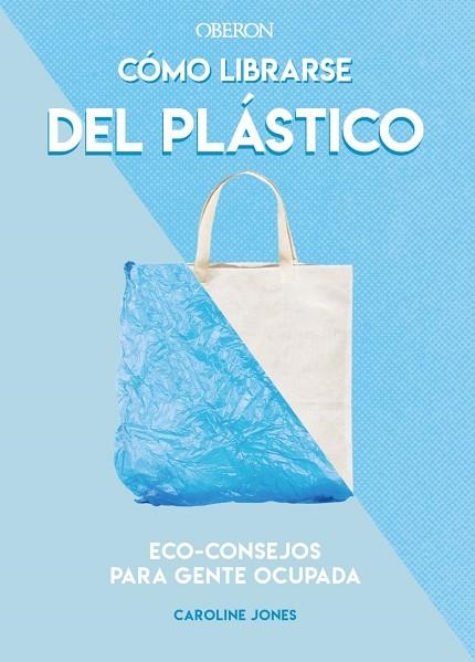 Cómo librarse del plástico | 9788441542396 | Jones, Caroline