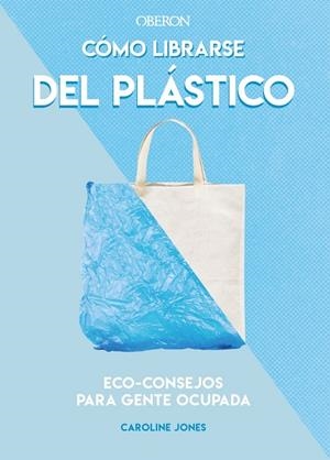 Cómo librarse del plástico | 9788441542396 | Jones, Caroline