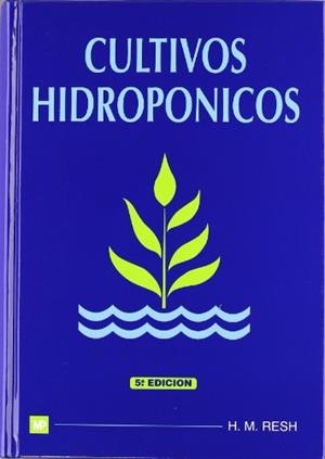 Cultivos hidropónicos | 9788484760057 | RESH M., HOWARD