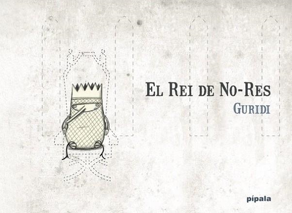 El Rei de No-Res | 9788412386998 | Guridi, Raúl / NIETO GURIDI, RAÚL