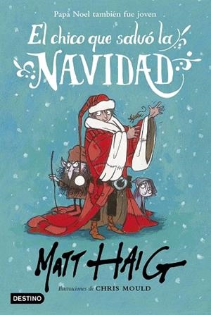 El chico que salvó la Navidad | 9788408162896 | Haig, Matt / Mould, Chris