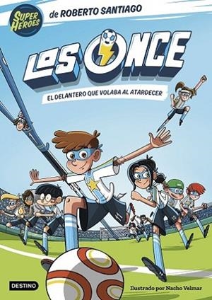 Los Once 1. El delantero que volaba al atardecer | 9788408244035 | Santiago, Roberto