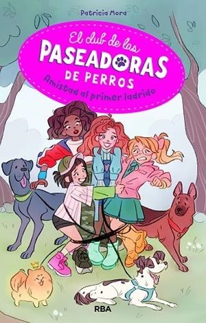 El club de las paseadoras de perros 1. Amistad al primer ladrido | 9788427217232 | Mora, Patricia