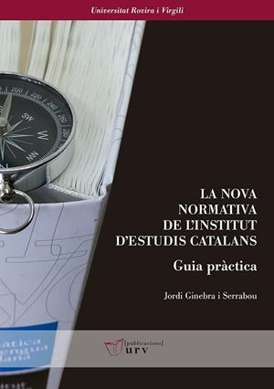 La nova normativa de l'Institut d'Estudis Catalans. Guia pràctica | 9788484246121 | Ginebra i Serrabou, Jordi