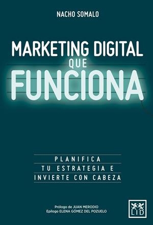 Marketing Digital que funciona | 9788416624751 | Somalo Peciña, Nacho
