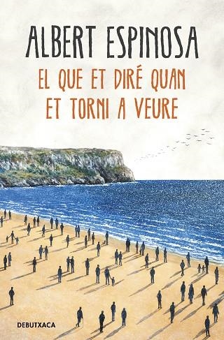 El que et diré quan et torni a veure | 9788418132506 | Espinosa, Albert