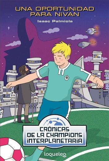 Una oportunidad para Nivan. Crónicas de la Champions Interplanetaria | 9788491223795 | Palmiola Creus, Isaac