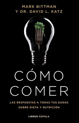 Cómo comer | 9788448029333 | Bittman, Mark / Katz, Dr. David L.