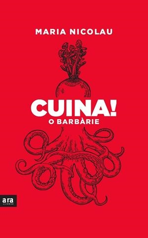 Cuina! o barbàrie | 9788418928291 | Nicolau i Rocabayera, Maria