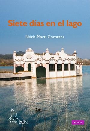 Siete días en el lago | 9788494006647 | Martí Constans, Núria