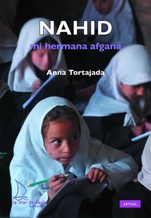 Nahid. Mi hermana afgana | 9788494347245 | Tortajada, Anna