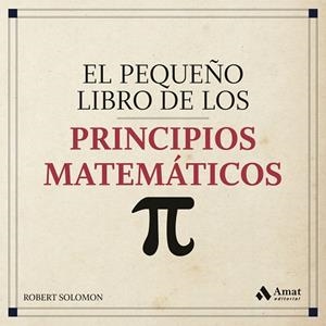 El pequeño libro de los principios matematicos | 9788418114144 | Solomon, Robert
