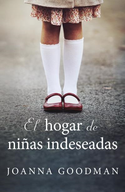 El hogar de niñas indeseadas | 9788416517237 | GOODMAN, JOANNA