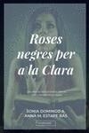 Roses negres per a la Clara | 9788417679927 | Domingo A., Sonia / Estape Bas, Anna M.